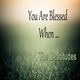 YOU'RE BLESSED WHEN... YOU ARE A PEACEMAKER