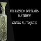 THE PASSION PORTRAITS: MATTHEW - GIVING ALL TO JESUS