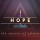 THE SEASON OF ADVENT - UNSHAKABLE HOPE