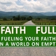 FAITH FULL:  FUELING YOUR FAITH IN A WORLD ON EMPTY  - HALF THE BATTLE: Part 1